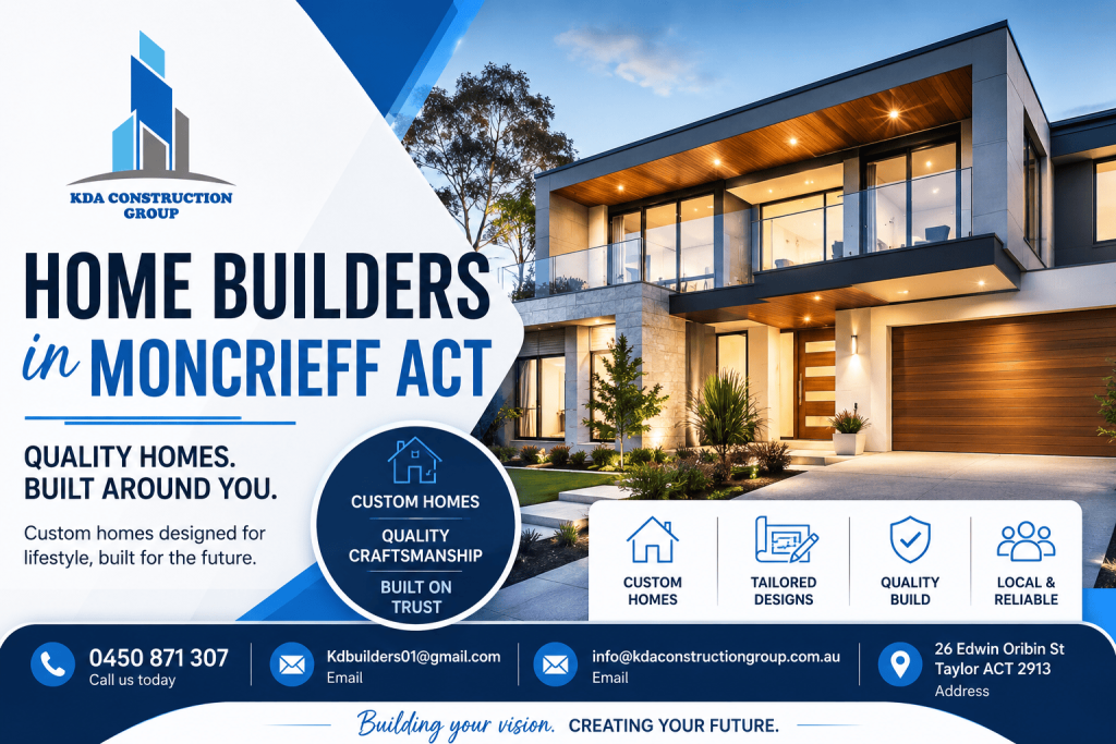 Home Builders in Moncrieff ACT | Custom House Builders in Moncrieff | KDA Construction Group