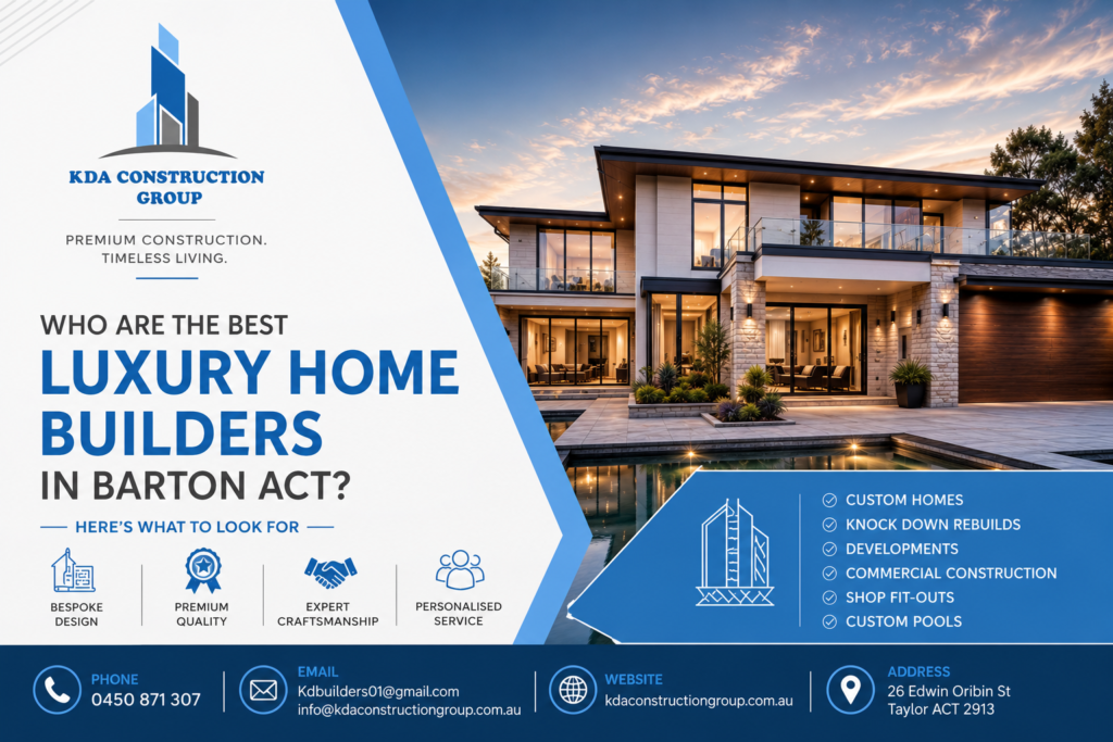Luxury Home Builders in Barton ACT | KDA Construction Group